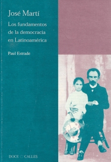 JOSÉ MARTÍ. LOS FUNDAMENTOS DE LA DEMOCRACIA EN LATINOAMÉRICA