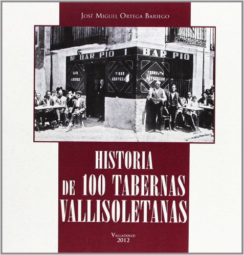 HISTORIA DE 100 TABERNAS VALLISOLETANAS