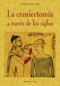 CRANIECTOMÍA A TRAVÉS DE LOS SIGLOS, LA