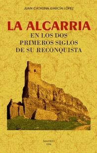 ALCARRIA EN LOS DOS PRIMEROS SIGLOS DE SU RECONQUISTA, LA