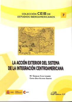 ACCIÓN EXTERIOR DEL SISTEMA DE INTEGRACIÓN CENTROAMERICANA, LA
