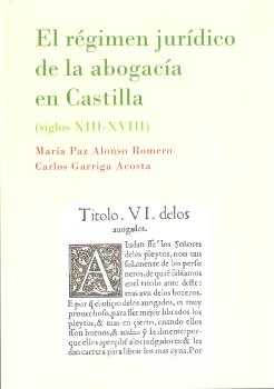 RÉGIMEN JURÍDICO DE LA ABOGACÍA EN CASTILLA. SIGLOS XIII-XVIII, EL