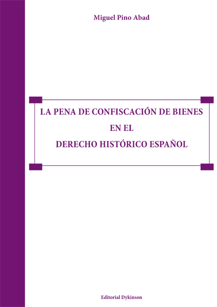 PENA DE CONFISCACION DE BIENES EN EL DERECHO HISTORICO ESPAÑOL, LA