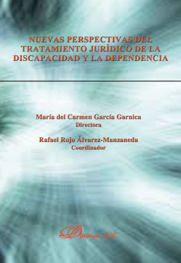 NUEVAS PERSPECTIVAS DEL TRATAMIENTO JURIDICO DE LA DISCAPACIDAD Y DEPENDENCIA