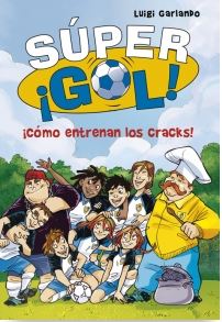 SUPER GOL! 6 ¡COMO ENTRENAN LOS CRACKS!