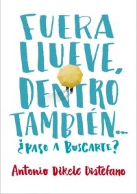 FUERA LLUEVE, DENTRO TAMBIEN... ¿PASO A BUSCARTE?