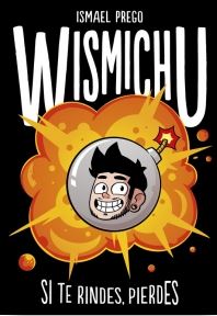 WISMICHU. SI TE RINDES, PIERDES