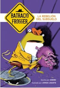 BATRACIO FROGGER 5. LA REBELION DEL SUBSUELO