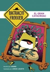 BATRACIO FROGGER 6. EL GRAN CATACROAC