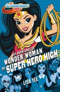 SUPER HERO GIRLS 1: LAS AVENTURAS DE WONDER WOMAN EN SUPER HERO HIGH