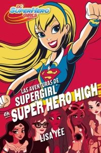 SUPER HERO GIRLS 2: LAS AVENTURAS DE SUPER GIRL EN SUPER HERO HIGH