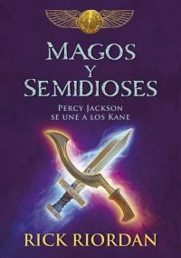 MAGOS Y SEMIDIOSES. PERCY JACKSON SE UNE A LOS KANE