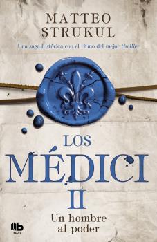 MÉDICI, LOS. UN HOMBRE AL PODER (LOS MÉDICI 2)