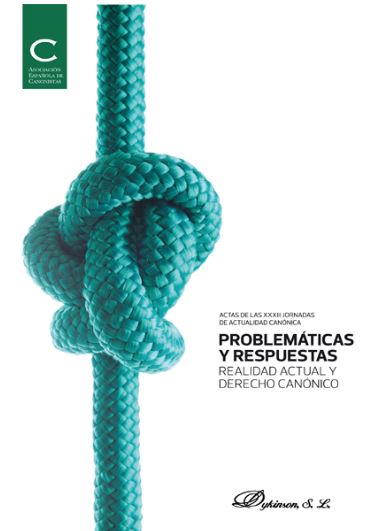 PROBLEMATICAS Y RESPUESTAS. REALIDAD ACTUAL Y DERECHO CANONICO