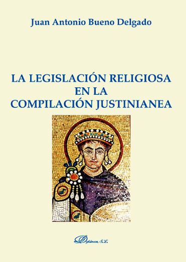 LEGISLACION RELIGIOSA EN LA COMPILACION JUSTINIANEA, LA