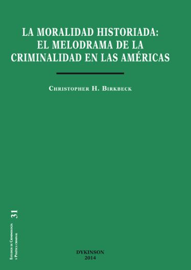 MORALIDAD HISTORIADA: EL MELODRAMA DE LA CRIMINALIDAD EN LAS AMERICAS