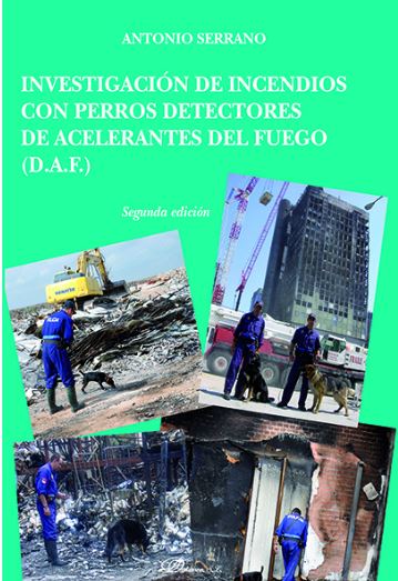 INVESTIGACION DE INCENDIOS CON PERROS DETECTORES DE ACELERANTES DEL FUEGO (DAF)