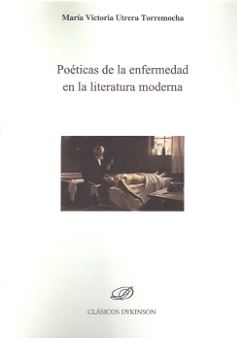 POETICAS DE LA ENFERMEDAD EN LA LITERATURA MODERNA