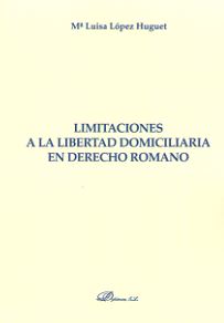 LIMITACIONES A LA LIBERTAD DOMICILIARIA EN DERECHO ROMANO