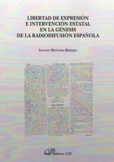 LIBERTAD DE EXPRESION E INTERVENCION ESTATAL EN LA GENESIS DE LA RADIODIFUSION ESPAÑOLA