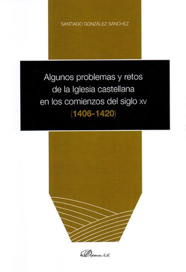 ALGUNOS PROBLEMAS Y RESTOS DE LA IGLESIA CASTELLANA EN LOS COMIENZOS DEL SIGLO XV