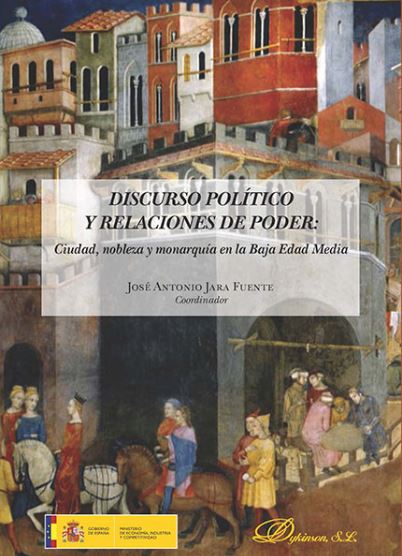 DISCURSO POLITICO Y RELACIONES DE PODER: CIUDAD, NOBLEZA Y MONARQUIA EN LA BAJA EDAD MEDIA