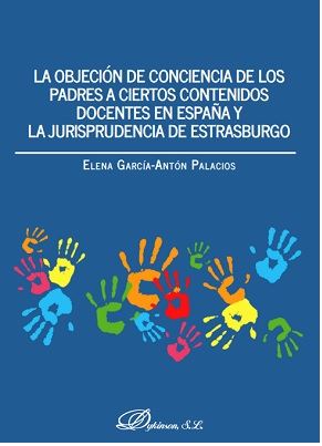 OBJECION DE CONCIENCIA DE LOS PADRES A CIERTOS CONTENIDOS DOCENTES EN ESPAÑA Y LA JURISPRUDENCIA DE ESTRASBURGO, LA