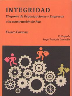 INTEGRIDAD. EL APORTE DE ORGANIZACIONES Y EMPRESAS A LA CONSTRUCCION DE PAZ
