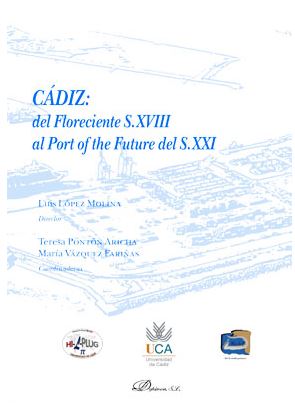 CADIZ: DEL FLORECIENTE S.XVIII AL PORT OF THE FUTURE DEL S.XXI