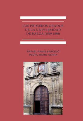 PRIMEROS GRADOS DE LA UNIVERSIDAD DE BAEZA 1549-1580, LOS