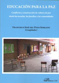 EDUCACIÓN PARA LA PAZ. CONFLICTOS Y CONSTRUCCION DE CULTURA DE PAZ DESDE LAS ESCUELAS, LAS FAMILIAS Y LAS COMUNIDADES