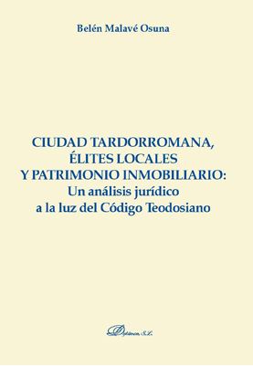 CIUDAD TARDORROMANA, ELITES LOCALES Y PATRIMONIO INMOBILIARIO: