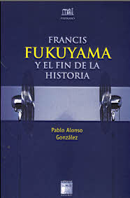 FRANCIS FUKUYAMA Y EL FIN DE LA HISTORIA