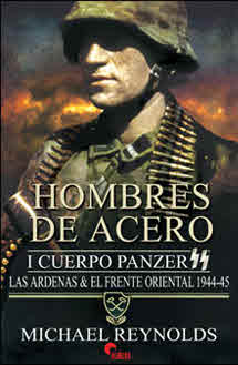 HOMBRES DE ACERO. I CUERPO PANZER SS. LAS ARDENAS & EL FRENTE ORIENTAL 1944-45