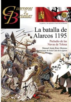 BATALLA DE ALARCOS 1195, LA GUERREROS Y BATALLAS 101