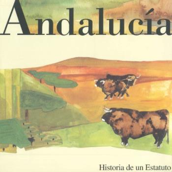 ANDALUCÍA, HISTORIA DE UN ESTATUTO