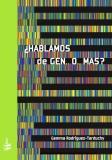 HABLAMOS DE GEN O MAS?