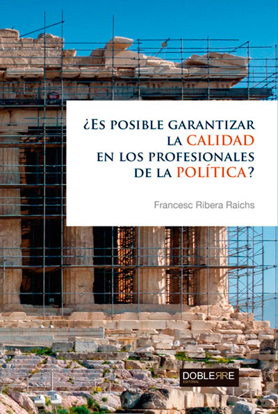 ¿ES POSIBLE GARANTIZAR LA CALIDAD EN LOS PROFESIONALES DE LA POLÍTICA?