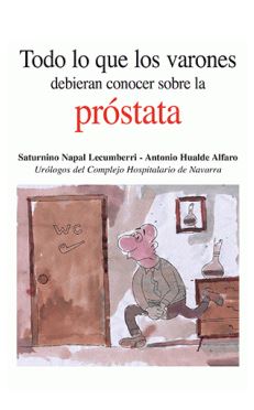 TODO LO QUE LOS VARONES DEBIERAN CONOCER SOBRE LA PROSTATA
