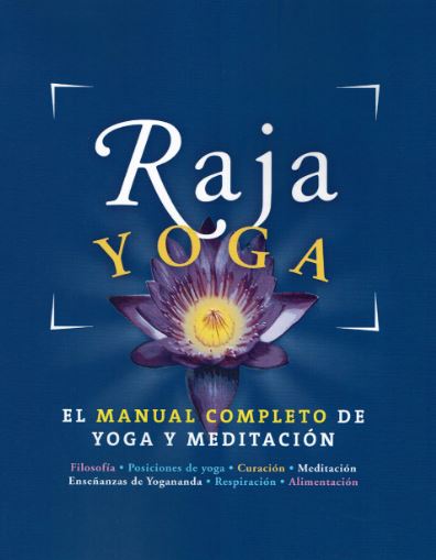RAJA YOGA. EL MANUAL COMPLETO DE YOGA Y MEDITACION
