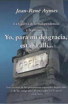 YO, PARA MI DESGRACIA, ESTABA ALLÍ... LA GUERRA DE LA INDEPENDENCIA Y POSGUERRA