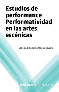 ESTUDIOS DE PERFORMANCE. PERFORMATIVIDAD EN LAS ARTES ESCENICAS