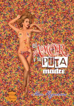 AMOR Y SU PUTA MADRE, EL