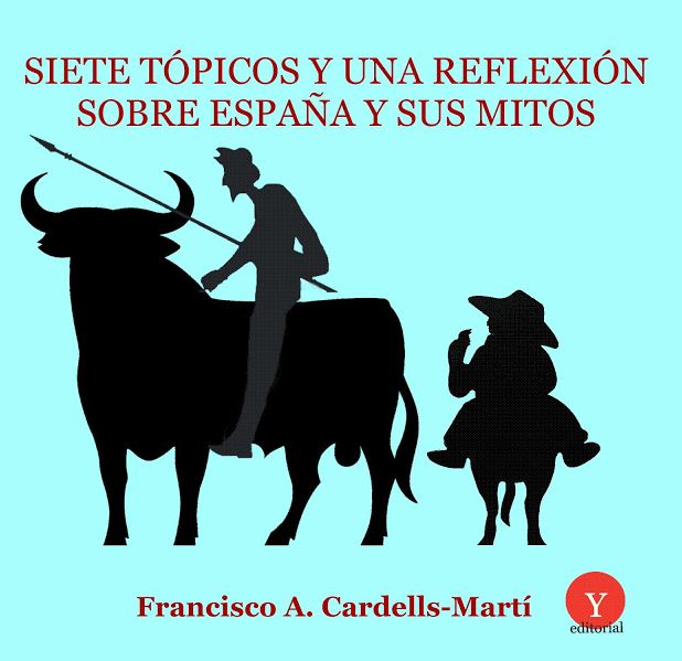 SIETE TOPICOS Y UNA REFLEXION SOBRE ESPAÑA Y SUS MITOS