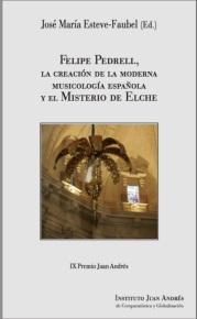 FELIPE PEDRELL, LA CREACION DE LA MODERNA MUSICOLOGIA ESPAÑOLA Y EL MISTERIO DE