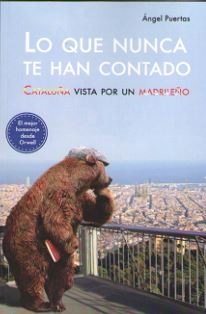 LO QUE NUNCA TE HAN CONTADO. CATALUÑA VISTA POR UN MADRILEÑO
