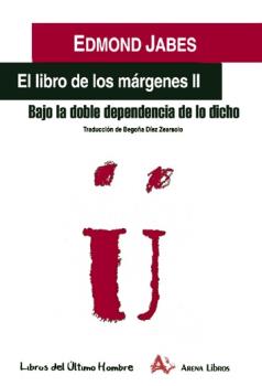LIBRO DE LOS MÁRGENES II: BAJO LA DOBLE DEPENDENCIA DE LO DICHO
