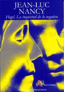 HEGEL. LA INQUIETUD DE LO NEGATIVO