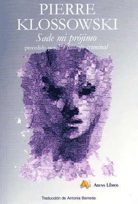 SADE MI PRÓJIMO.PRECEDIDO POR EL FILÓSOFO CRIMINAL