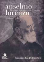 ANSELMO LORENZO  Un militante proletario en el ojo del huracan